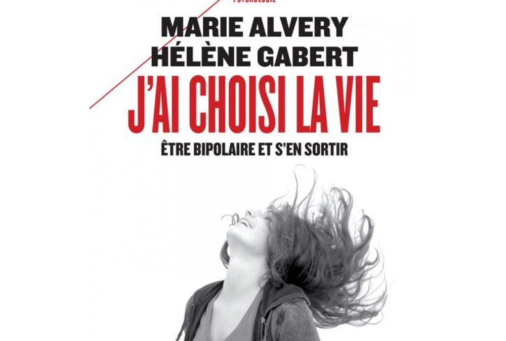 Témoignage de Hélène Gabert et Marie Alvéry, auteures de « J’ai choisi la vie. Être bipolaire et s’en sortir. »