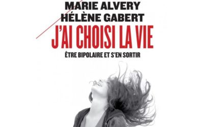 Témoignage de Hélène Gabert et Marie Alvéry, auteures de « J’ai choisi la vie. Être bipolaire et s’en sortir. »